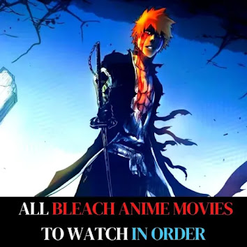 All Bleach Anime Movies(in order) that you can watch