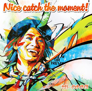 NAOTO INTI RAYMI ナオト・インティライミ - Nice catch the moment!