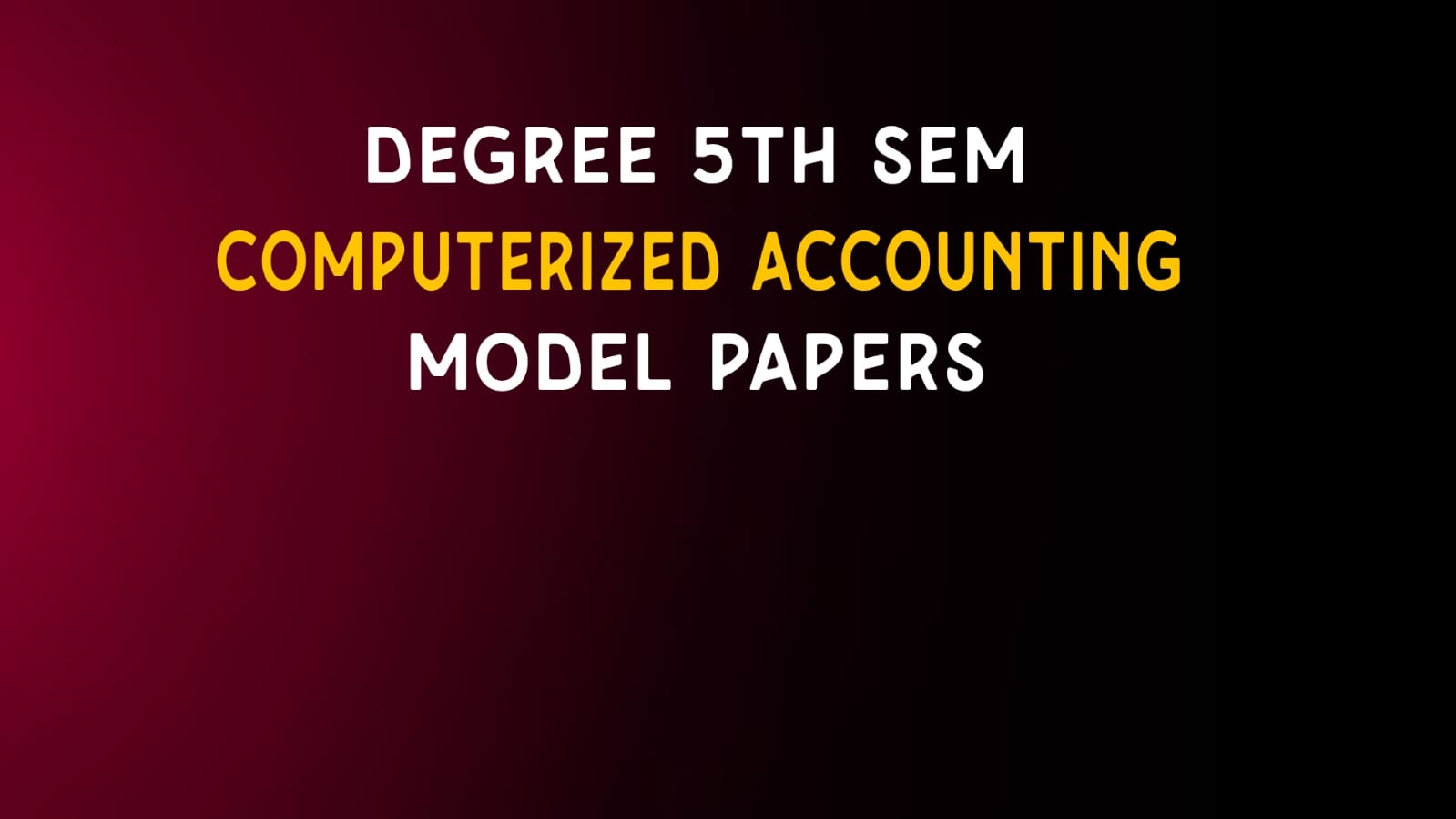 computerized accounting model papers, computerized accounting previous year model papers, degree 5th sem computerized accounting model papers