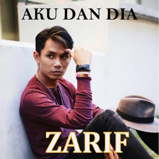 Zarif - Aku Dan Dia MP3