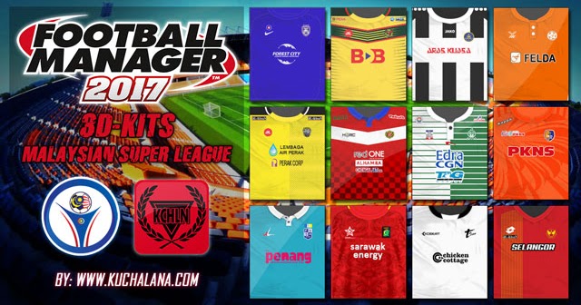 Malaysia Super League 3d Kits Packs For Football Manager 17 Kuchalana