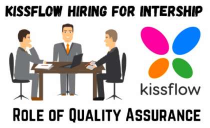 Job Vaccancy alert  For Quality Assurance Intership at Kissflow 