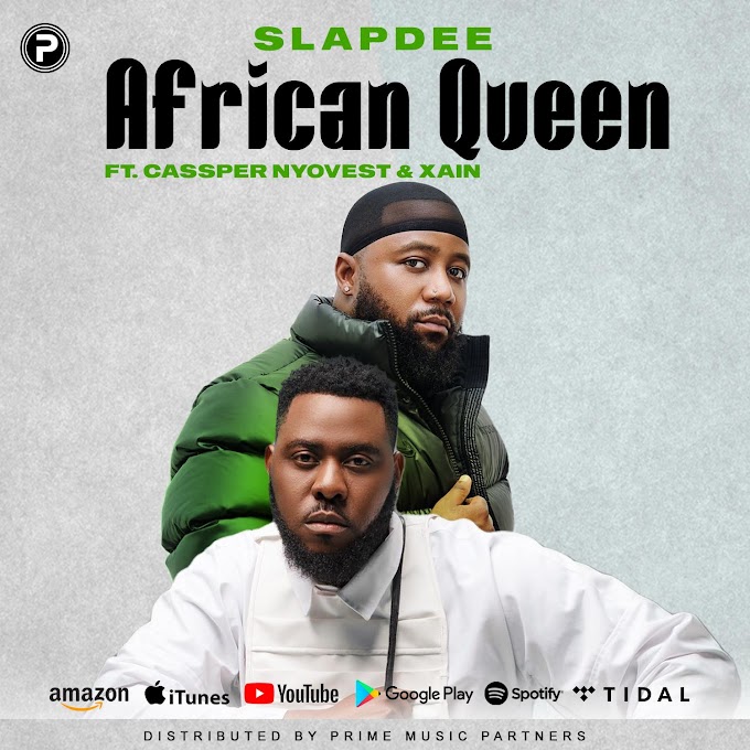 Slapdee drops new song "African Queen", featuring Cassper Nyovest, Xain