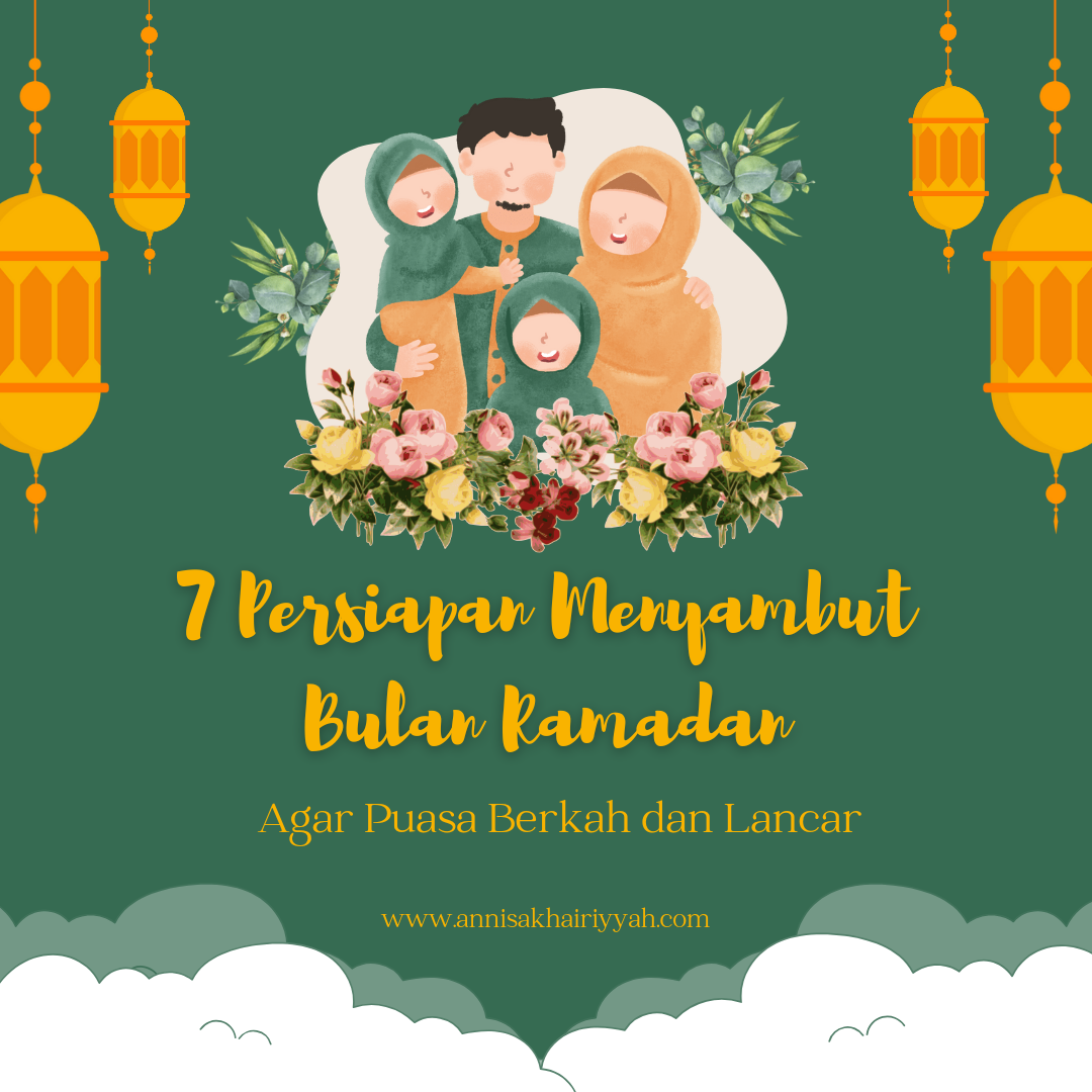 7 Persiapan Menyambut Bulan Ramadan Agar Puasa Berkah dan Lancar