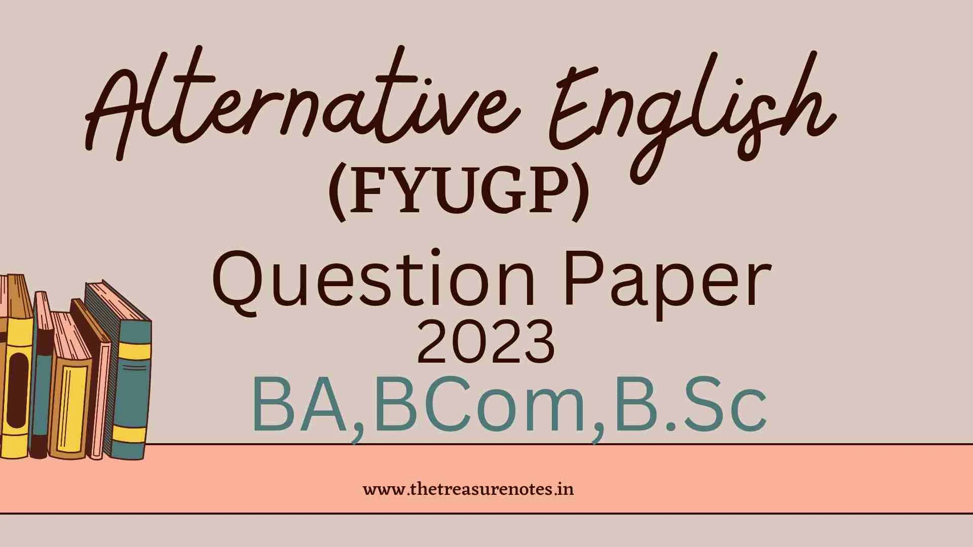 Alternative English Question Paper 2023 (FYUGP) [ BA, BCom ,B.Sc 1st Sem FYUGP]