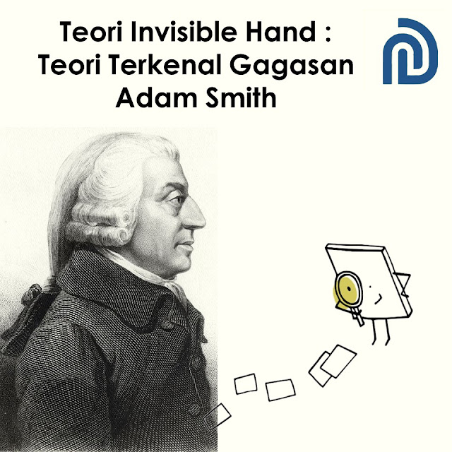 Teori Invisible Hand : Teori Terkenal Gagasan Adam Smith