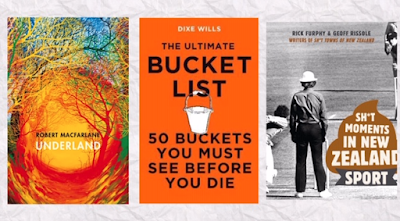 Underland by Robert Macfarlane, The Ultimate Bucket List by Dixe Wills and Sh*t Moments in New Zealand Sport by Rick Furphy & Geoff Rissole book covers