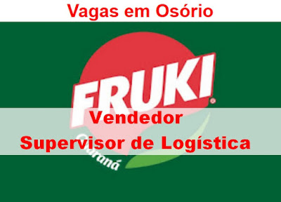 Fruki contrata Vendedores e Supervisor de Logística em Osório