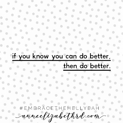 White background with grey polka dots and the quote If you know you can do better, do better in black block writing