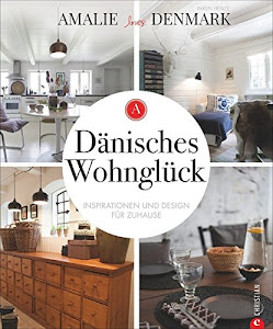 Dänisches Wohnglück: Inspirationen und Design für Zuhause