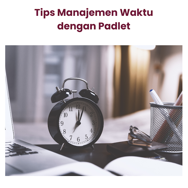 Tips Manajemen Waktu dengan Padlet