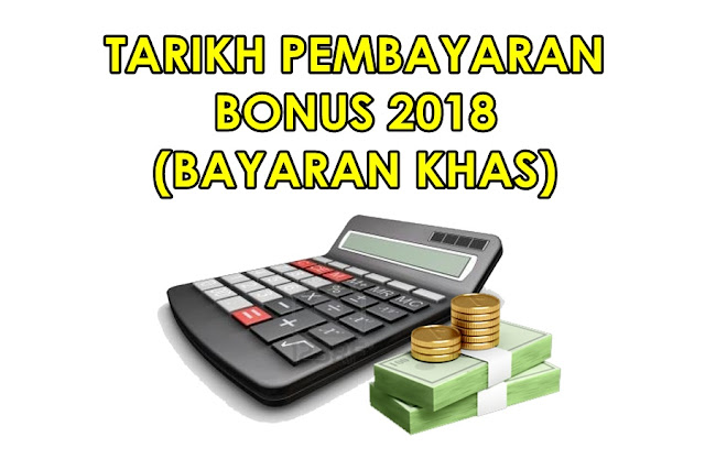 bonus 2018, bonus 2017, bayaran khas tahun 2017, bonus kakitangan kerajaan, bantuan khas 2018