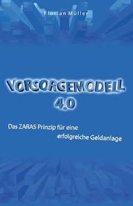 Vorsorgemodell 4.0: Das ZARAS Prinzip fÃ¼r eine erfolgreiche Geldanlage by Florian MÃ¼ller (2015-12-20)