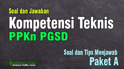 Soal Kompetensi Teknis PPKn PGSD P3K. Soal PPKn PGSD P3K kompetensi Teknis. Pembahasan Soal P3K PGSD Mata Pelajaran PPKn