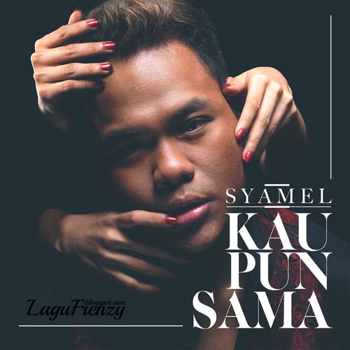 Download Lagu Syamel - Kau Pun Sama