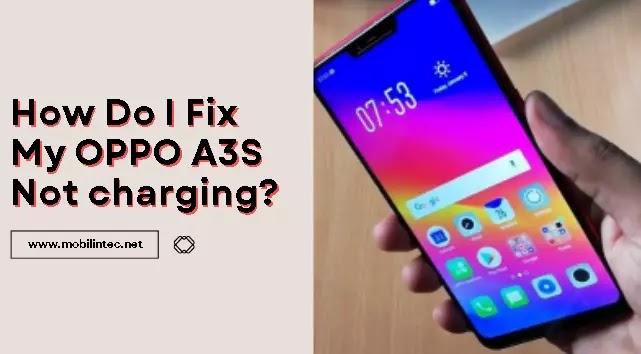 How Do I Fix My OPPO A3S Not charging