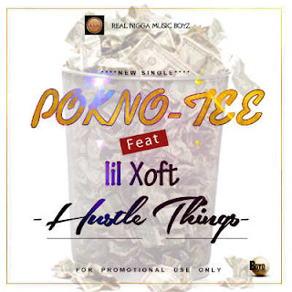 MUSIC: Pokno Tee feat. Lil Xoft - Hussle things @HammedPoknoTee