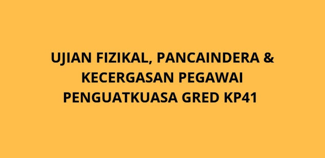 Ujian Fizikal, Pancaindera & Kecergasan Pegawai Penguatkuasa KP41