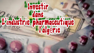Investir dans l'industrie pharmaceutique en algerie