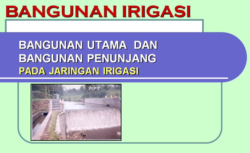 Konsultan Sumber Daya Air BANGUNAN IRIGASI 