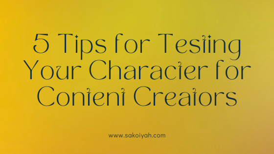 5 Tips for Testing Your Character for Content Creators
