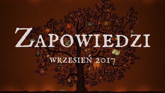 #9/17 Zapowiedzi wrześniowe