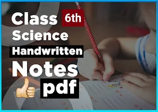 Chapter-wise CBSE Class 6 Science Handwritten Notes