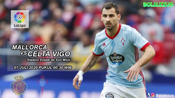 Prediksi Skor - Mallorca VS Celta Vigo 01 Juli 2020