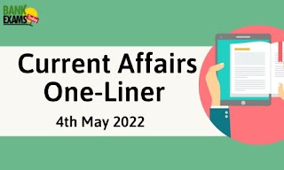 Current Affairs One-Liner: 4th May 2022