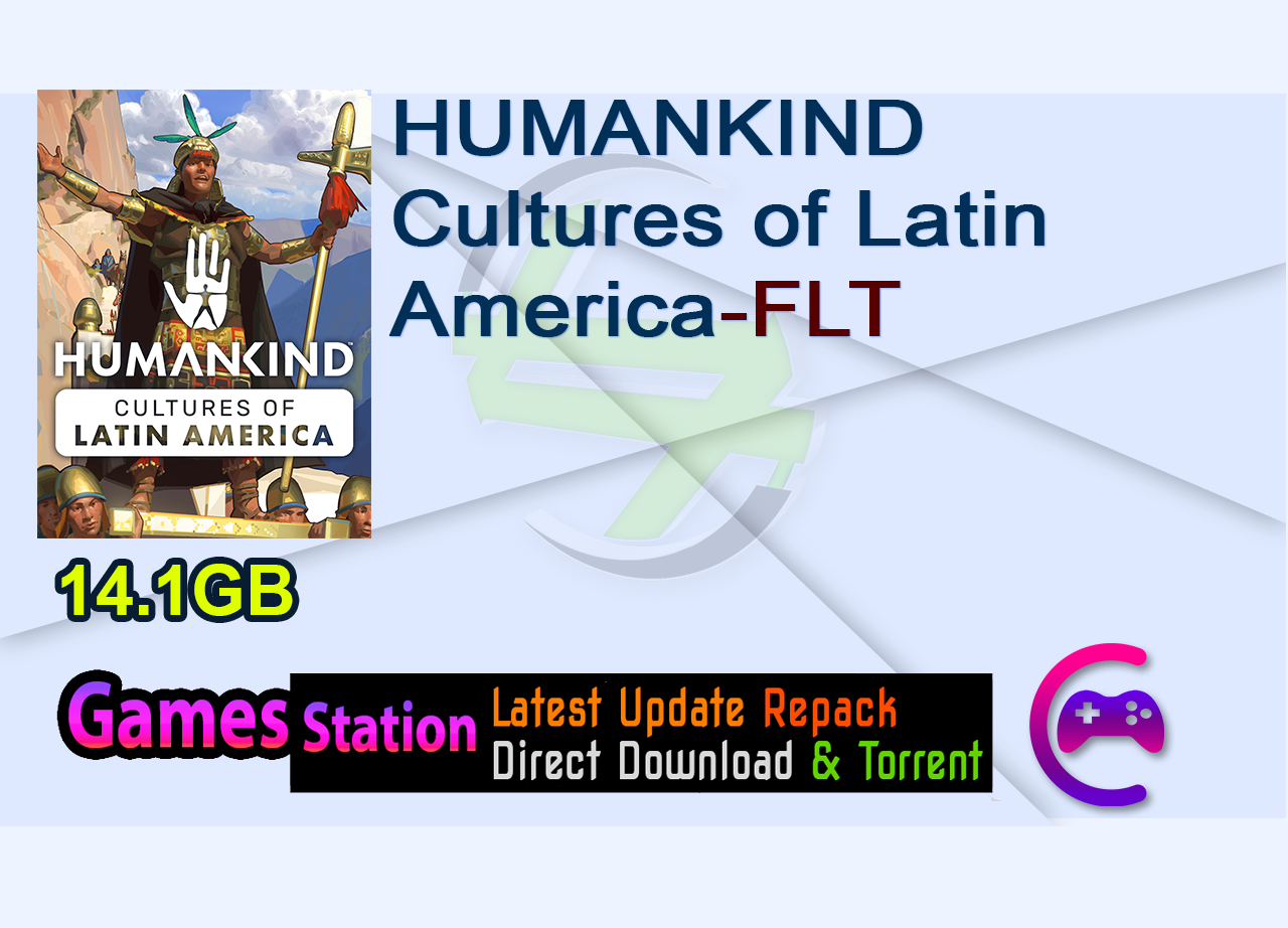 HUMANKIND Cultures of Latin America-FLT