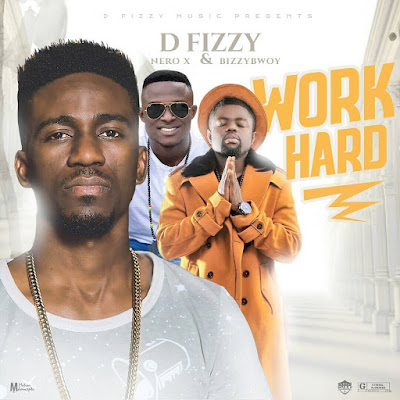 D.FIZZY - WORK HARD ft Nero X & Bizzybwoy (prod by MasterKraft, Mixed By K.O & Kaks)