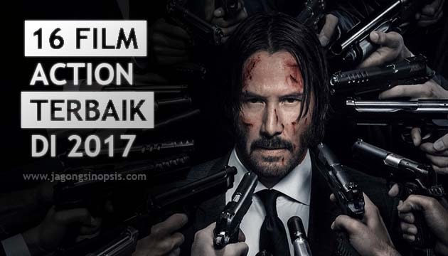 16 Film Action Terbaik 2017 ~ Jagongbakarrr  Sinopsis 