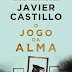 O Jogo da Alma de Javier Castillo | Suma de Letras