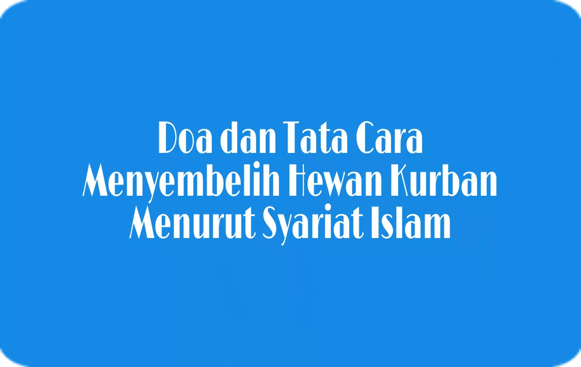Doa Dan Tata Cara Menyembelih Hewan Menurut Syariat Islam