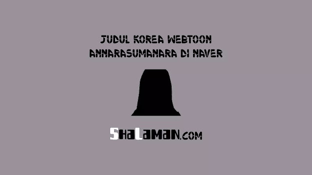 Judul Korea Webtoon Annarasumanara di Naver