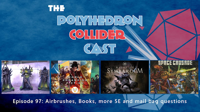 Episode 97 - Airbrushes, Books, more 5E and mail bag questions