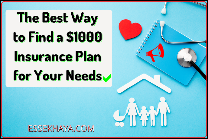The Best Way to Find a $1000 Insurance Plan for Your Needs