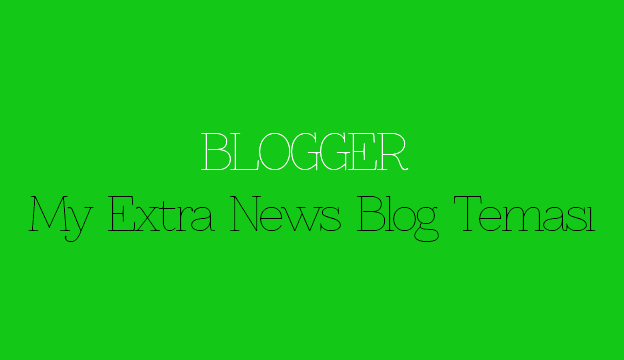 Blogger My Extra News Blog Teması