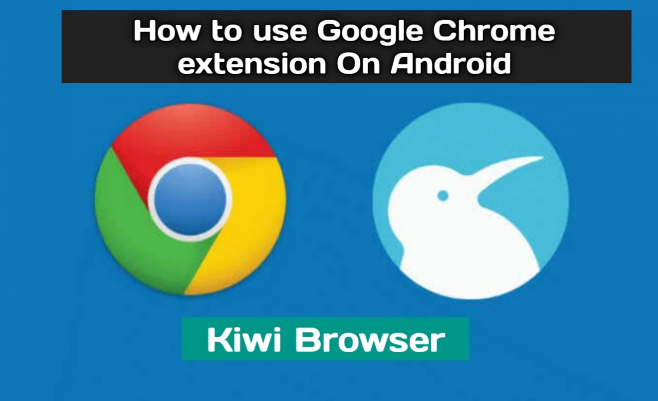 How to use Google chrome extension On Android