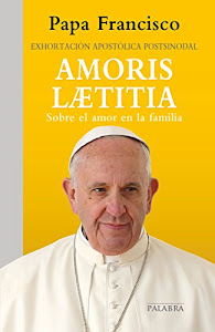 Amoris laetitia: exhortación apostólica postsinodal sobre el amor en la familia (Documentos MC) (Spanish Edition)