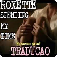 Roxette | Spending My Time | Tradução