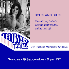 The flyer has a portrait of Rushina Munshaw-Ghildiyal over the logotype Table Talk, which flows into their name. The text: Headline: 'Bytes and bites' Subhead: 'Chronicling India’s  vast culinary legacy, online and off' Below, 'Sunday, 19 September, 9 p.m. IST'