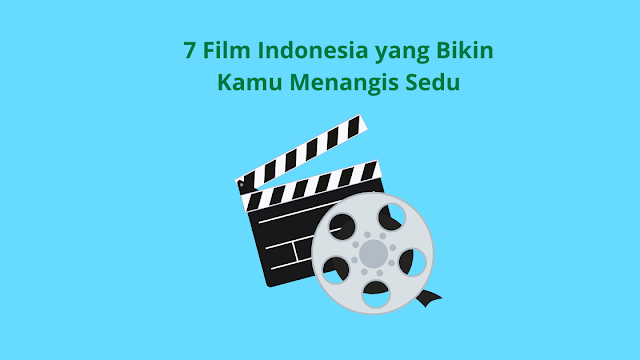 7 Film Indonesia yang Bikin Kamu Menangis Sedu