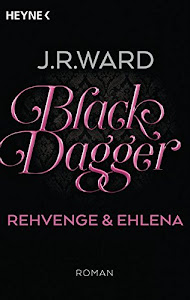 Black Dagger - Rehvenge & Ehlena: Roman (BLACK DAGGER Doppelbände, Band 7)
