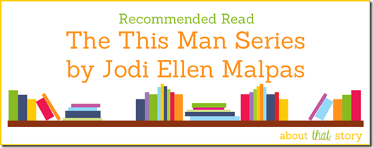 Recommended Read: The This Man Series by Jodi Ellen Malpas