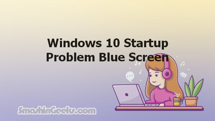 Solving the Windows 10 Startup Problem with the Blue Screen: A Comprehensive Guide