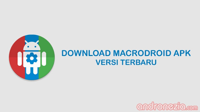 Download Macrodroid APK Versi Terbaru