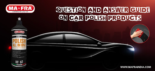 question-answer-guide-on-car-polish-products-by-mafraindia