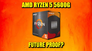 Is AMD Ryzen 5 5600g Future Proof For Gaming?
