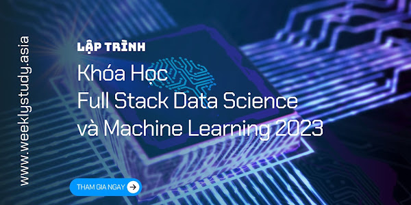 Giới Thiệu Khóa Học Full Stack Data Science & Machine Learning 2023 [Mã - 7582 A]
